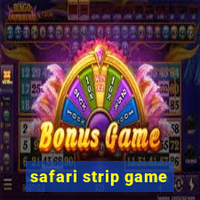 safari strip game